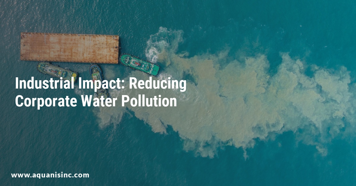 Industrial Impact: Reducing Corporate Water Pollution