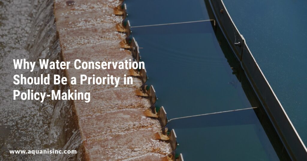 Why Water Conservation Should Be a Priority in Policy-Making