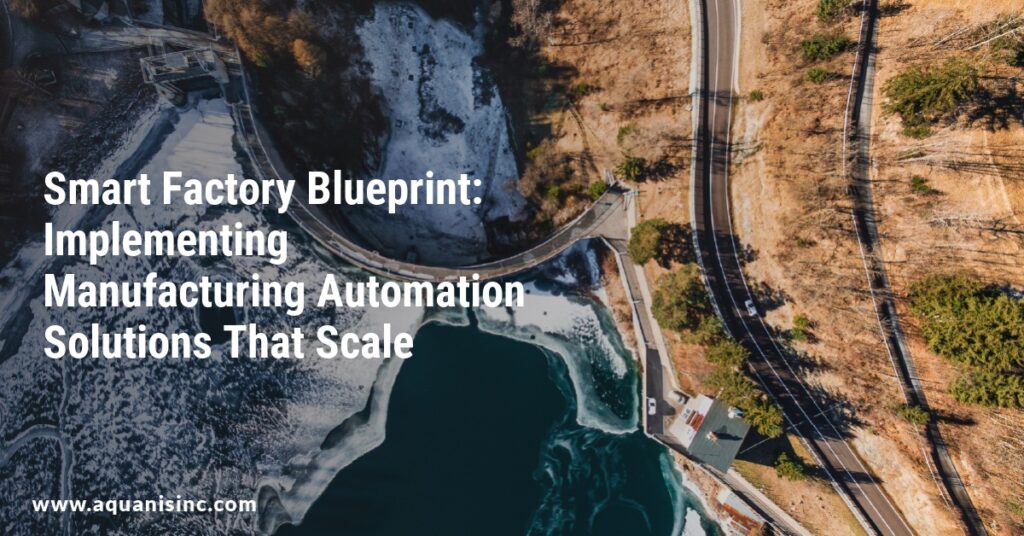 Smart Factory Blueprint: Implementing Manufacturing Automation Solutions That Scale
